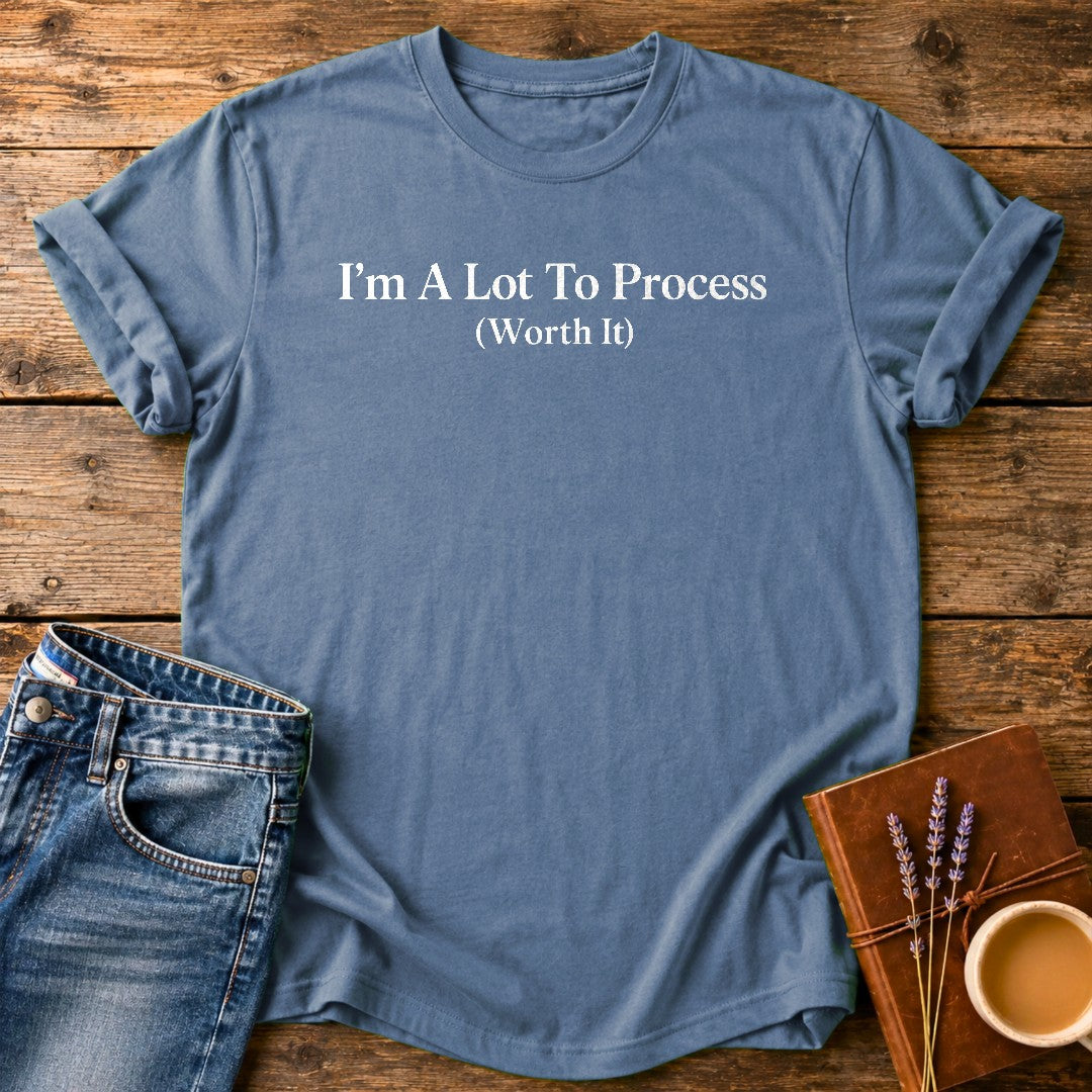I'm A Lot To Process — Blue Jean garment-dyed tee