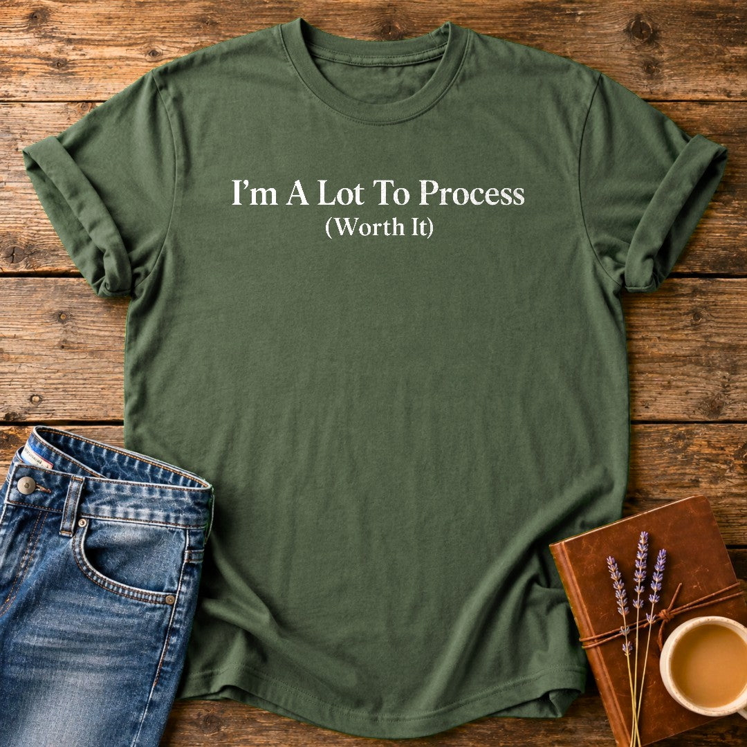I'm A Lot To Process — Moss garment-dyed tee