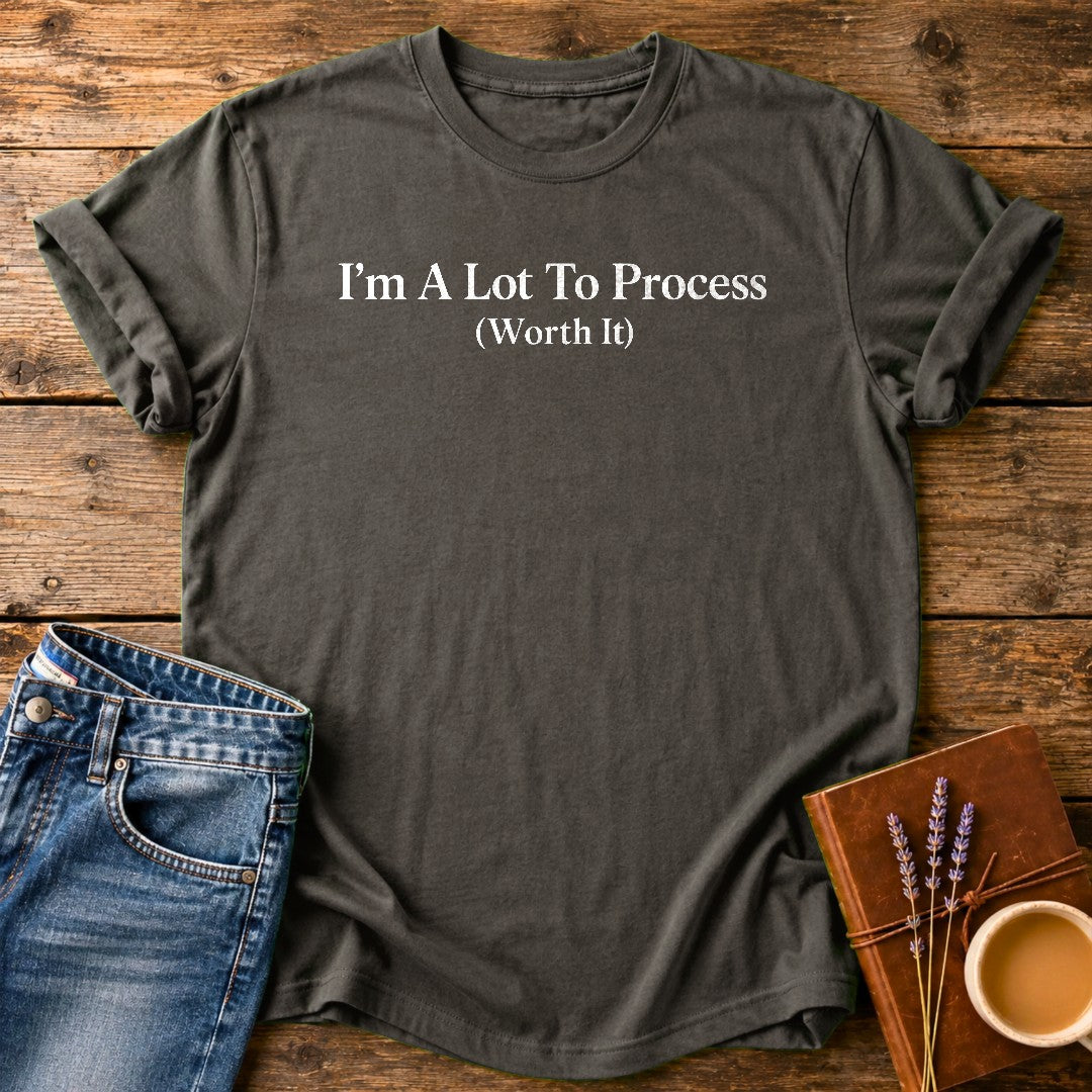 I'm A Lot To Process — Pepper garment-dyed tee