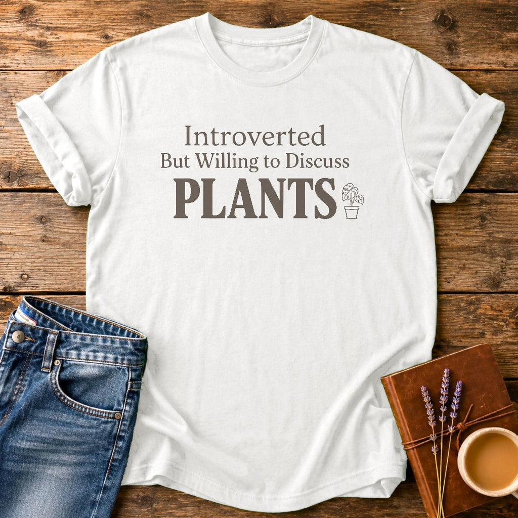 Introverted But Willing To Discuss Plants — White garment-dyed tee