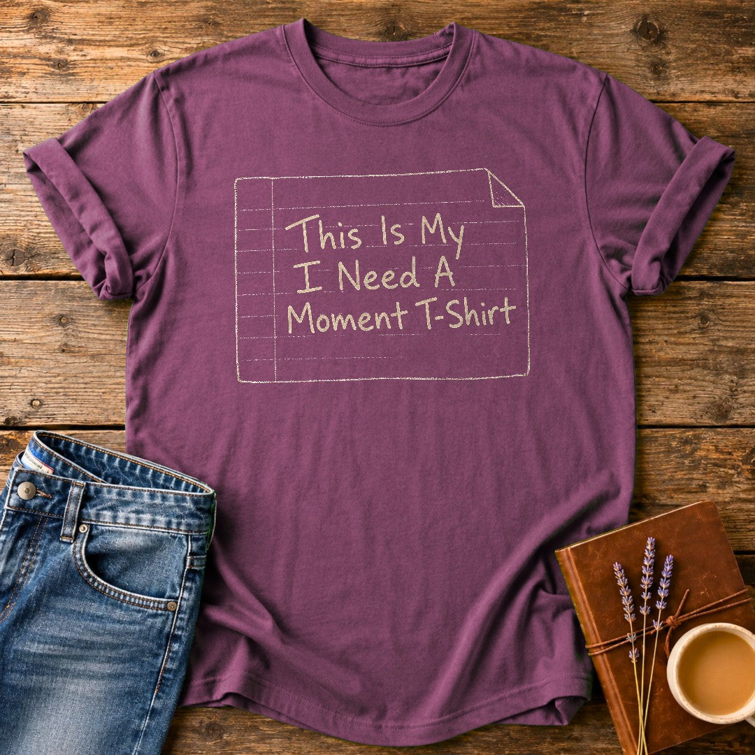 I Need A Moment — Berry garment-dyed tee