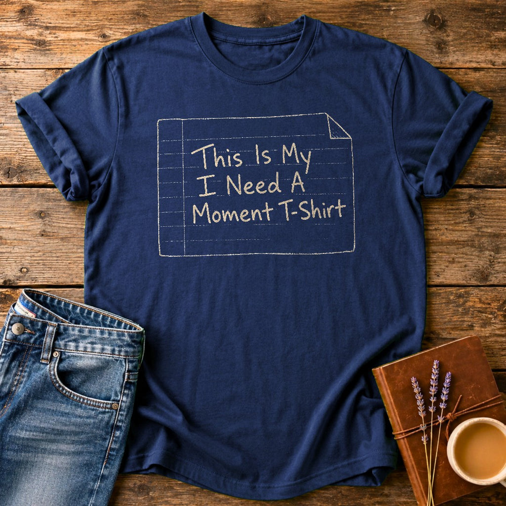 I Need A Moment — Navy garment-dyed tee