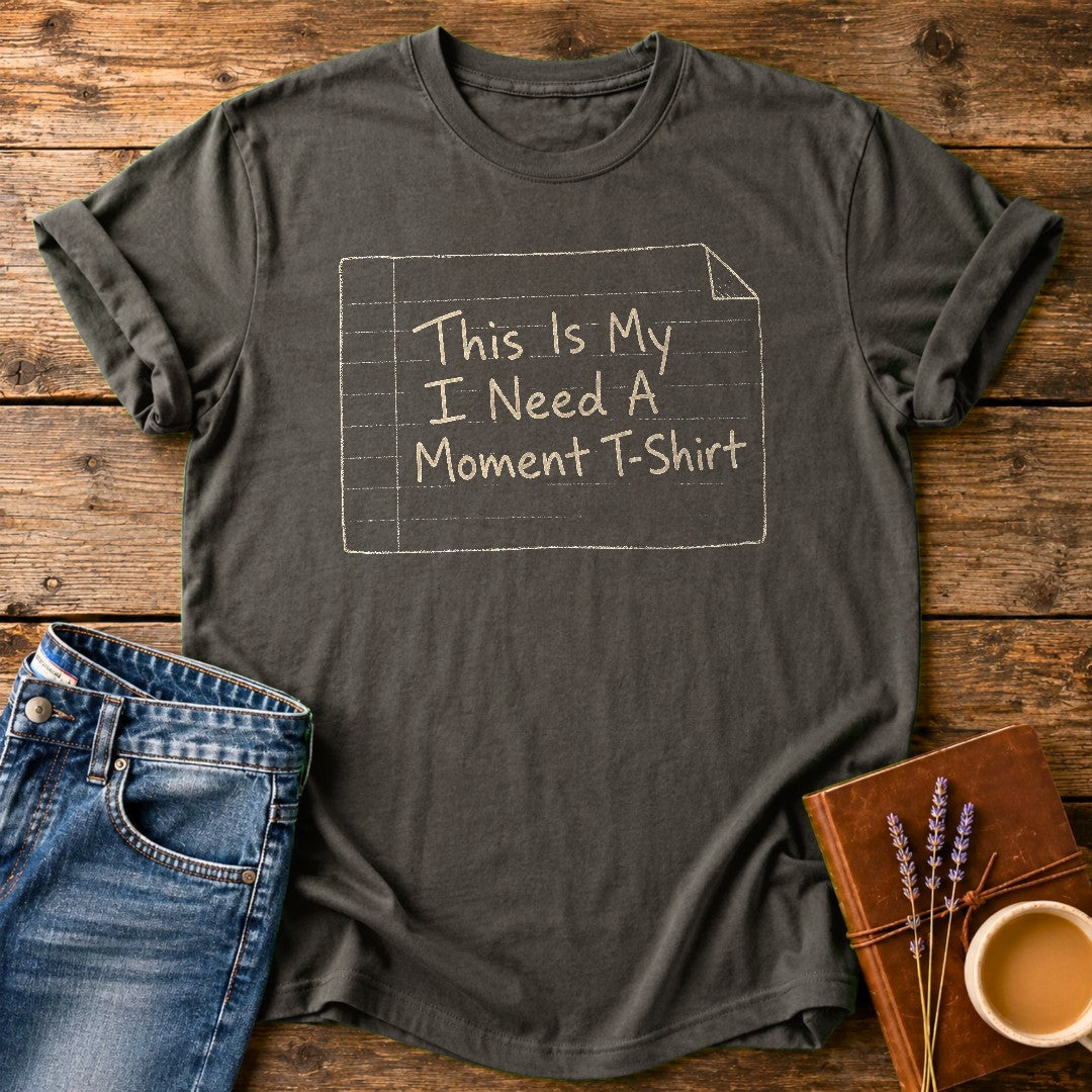 I Need A Moment — Pepper garment-dyed tee