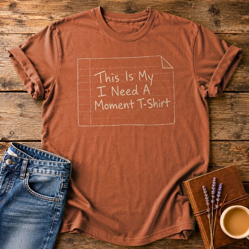 I Need A Moment — Yam garment-dyed tee