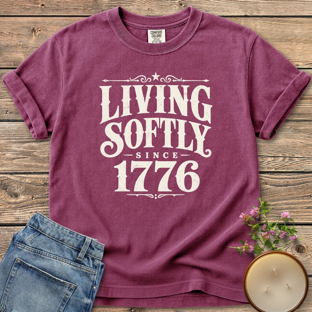 Living Softly Since 1776 t-shirt, Living Softly Since 1776 in ornate vintage type, on a Berry Comfort Colors tee