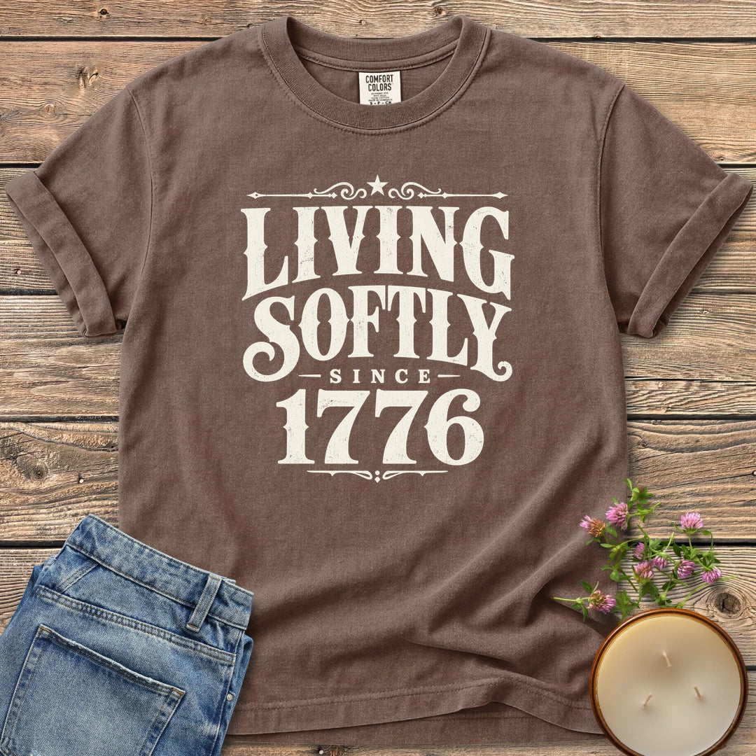 Living Softly Since 1776 t-shirt, Living Softly Since 1776 in ornate vintage type, on an Espresso Comfort Colors tee