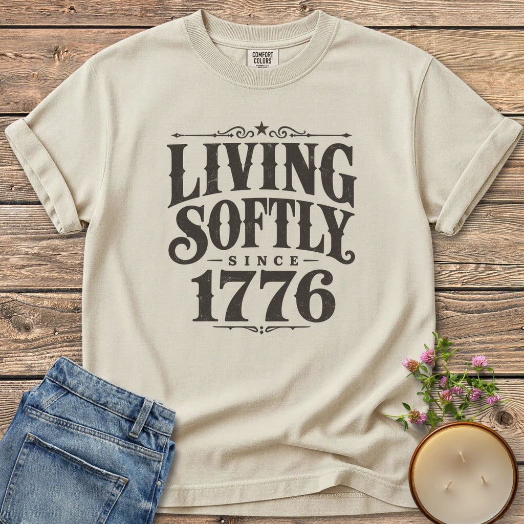 Living Softly Since 1776 t-shirt, Living Softly Since 1776 in ornate vintage type, on an Ivory Comfort Colors tee