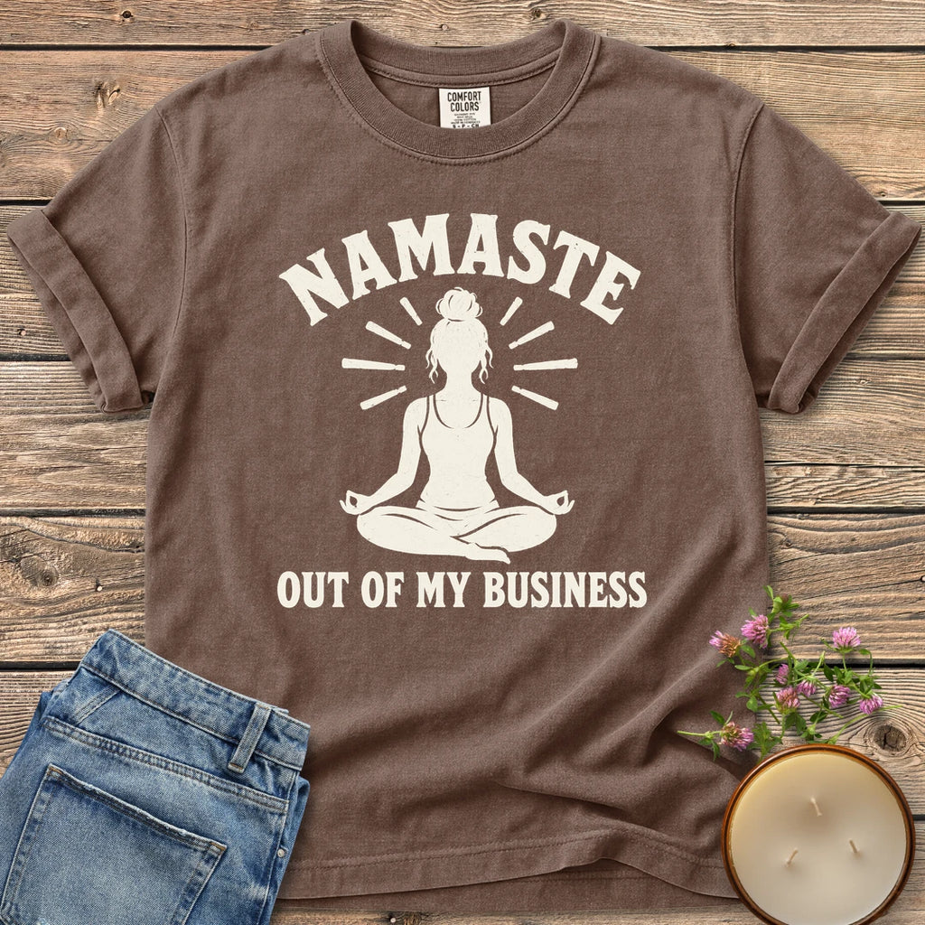 Namaste Out Of My Business t-shirt, a meditating woman under Namaste above Out Of My Business, on an Espresso Comfort Colors tee
