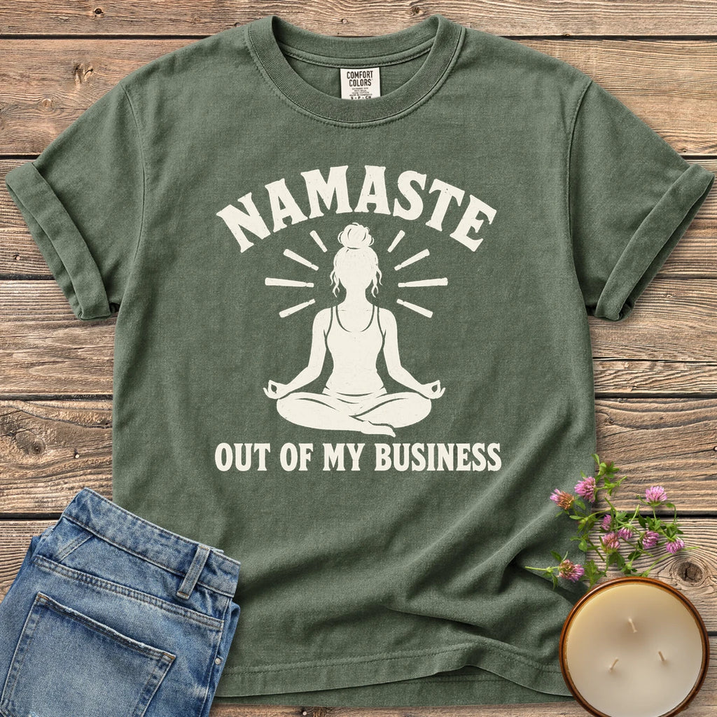 Namaste Out Of My Business t-shirt, a meditating woman under Namaste above Out Of My Business, on a Moss Comfort Colors tee