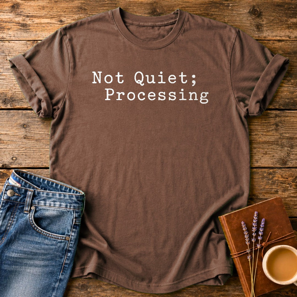 Not Quiet, Processing — Espresso garment-dyed tee