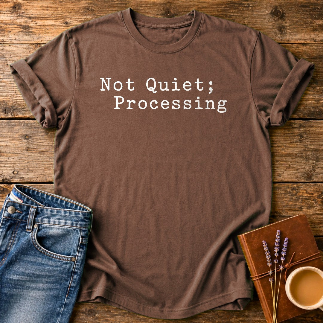 Not Quiet, Processing — Espresso garment-dyed tee