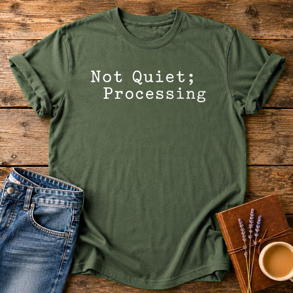 Not Quiet, Processing — Moss garment-dyed tee