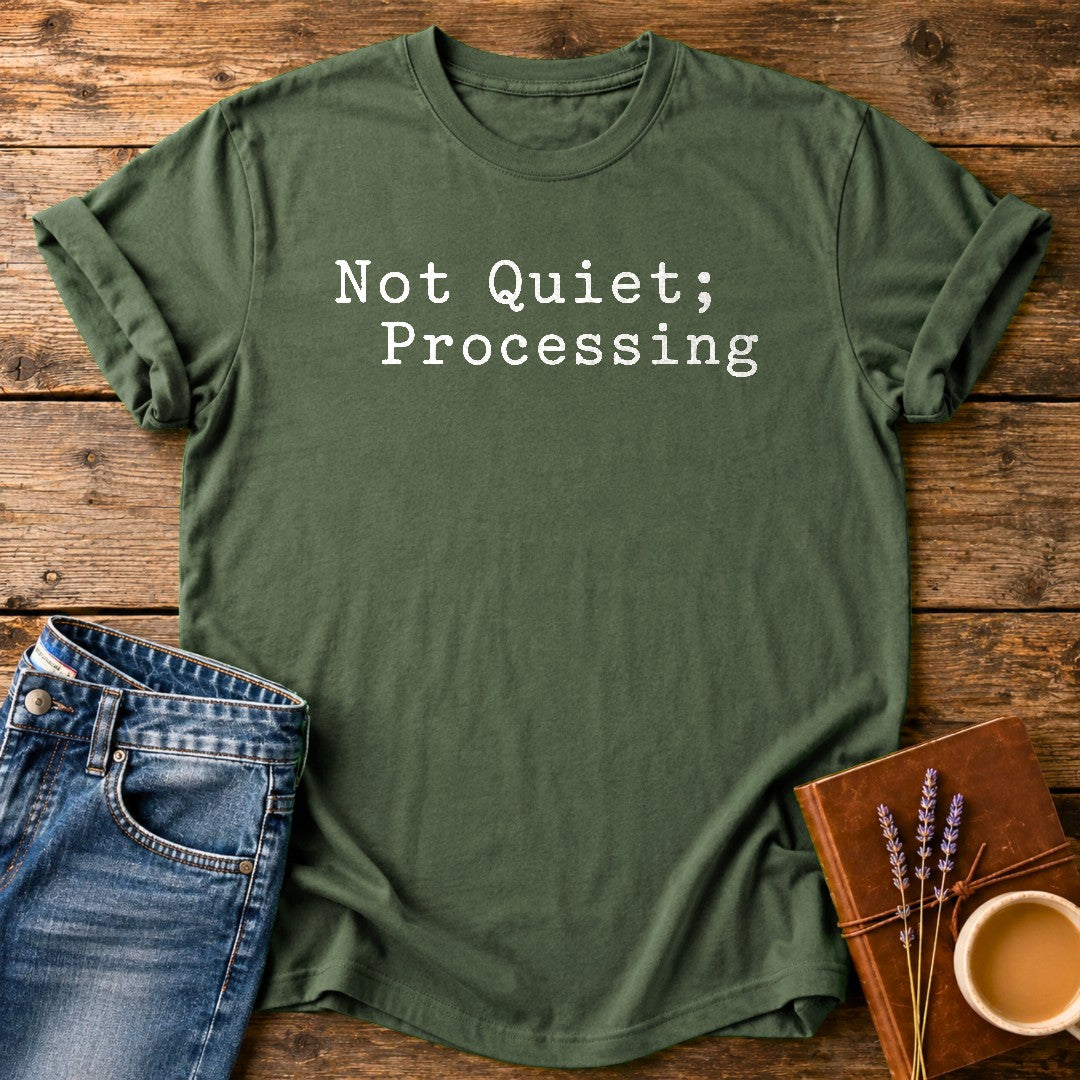 Not Quiet, Processing — Moss garment-dyed tee
