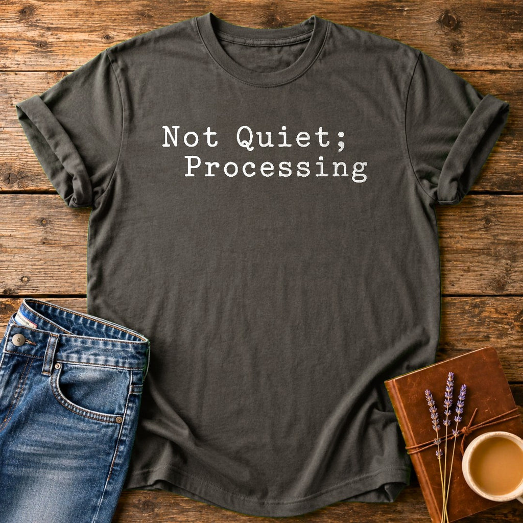 Not Quiet, Processing — Pepper garment-dyed tee