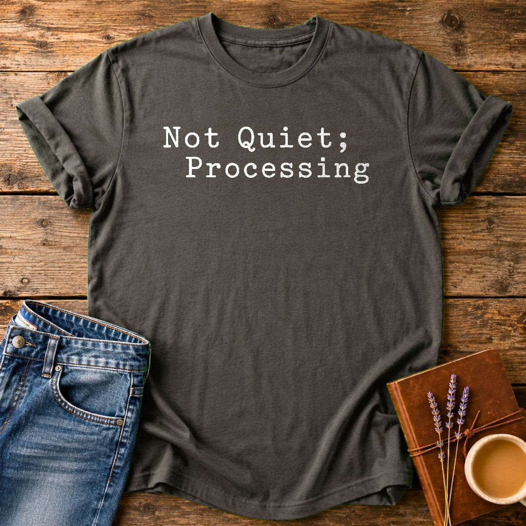 Not Quiet, Processing — Pepper garment-dyed tee
