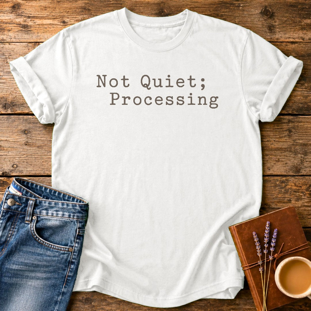 Not Quiet, Processing — White garment-dyed tee