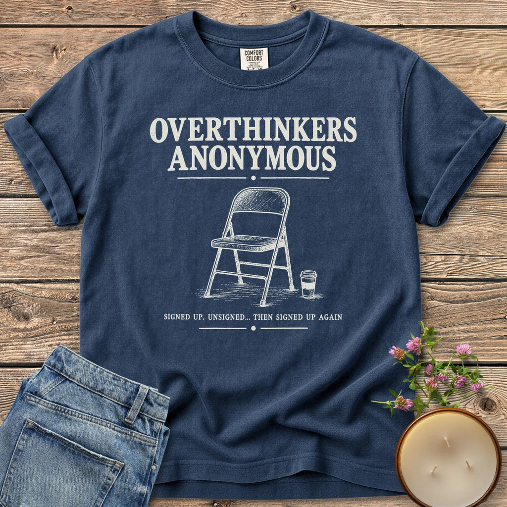 Overthinkers Anonymous t-shirt, Overthinkers Anonymous with a folding chair and Signed Up. Unsigned... Then Signed Up Again, on a Navy Comfort Colors tee
