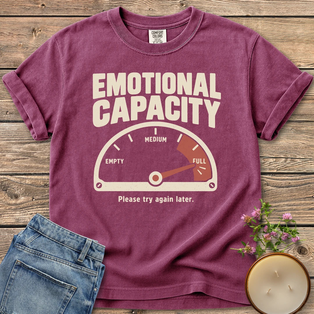 Please Try Again Later t-shirt, Emotional Capacity with a gauge pinned at full and Please try again later, on a Berry Comfort Colors tee