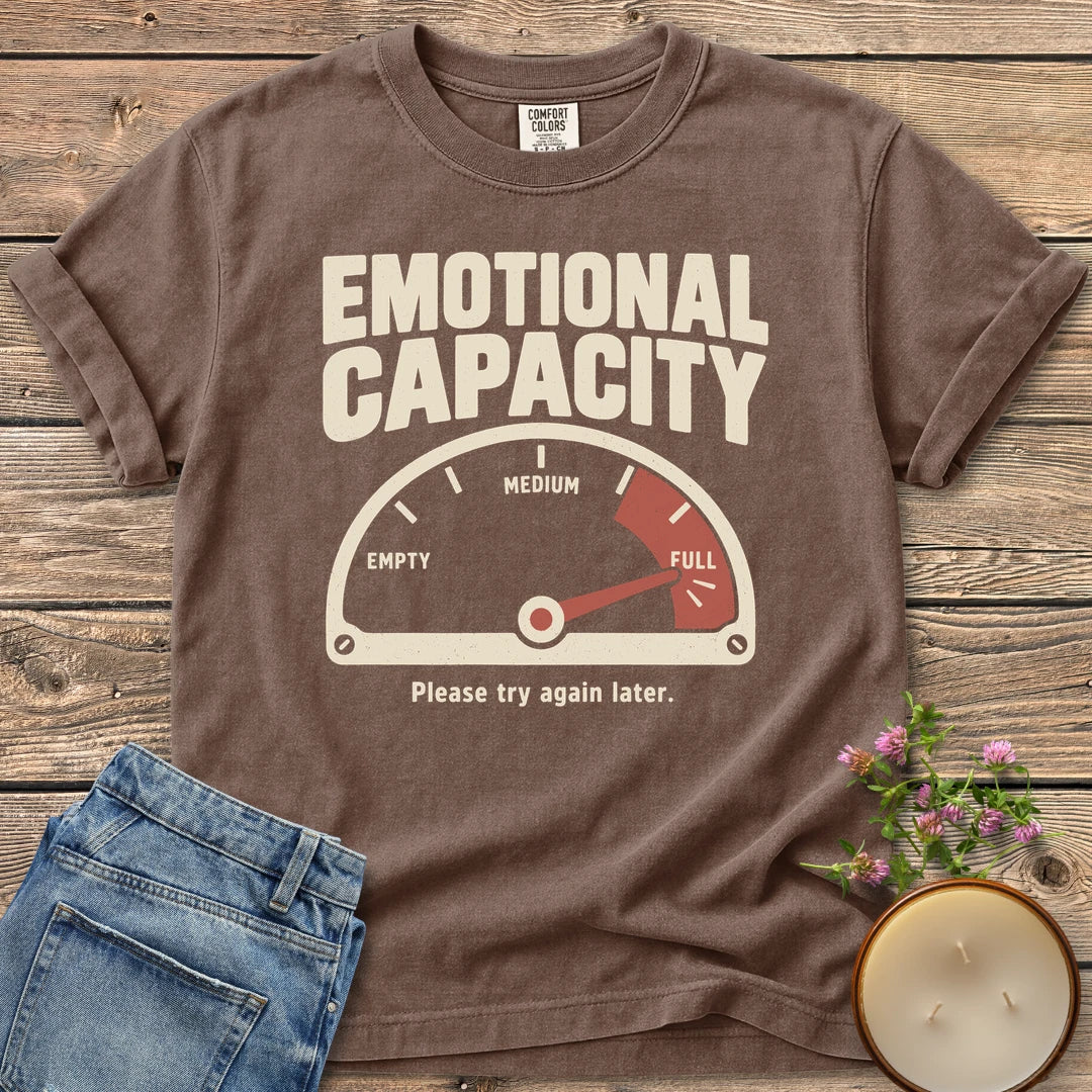 Please Try Again Later t-shirt, Emotional Capacity with a gauge pinned at full and Please try again later, on an Espresso Comfort Colors tee