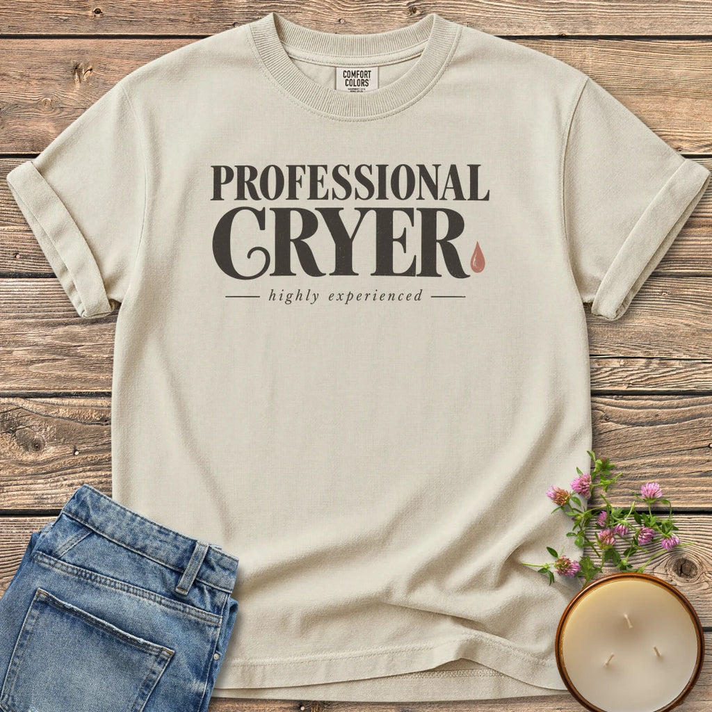 Professional Cryer t-shirt, Professional Cryer in vintage type with a teardrop and highly experienced, on an Ivory Comfort Colors tee