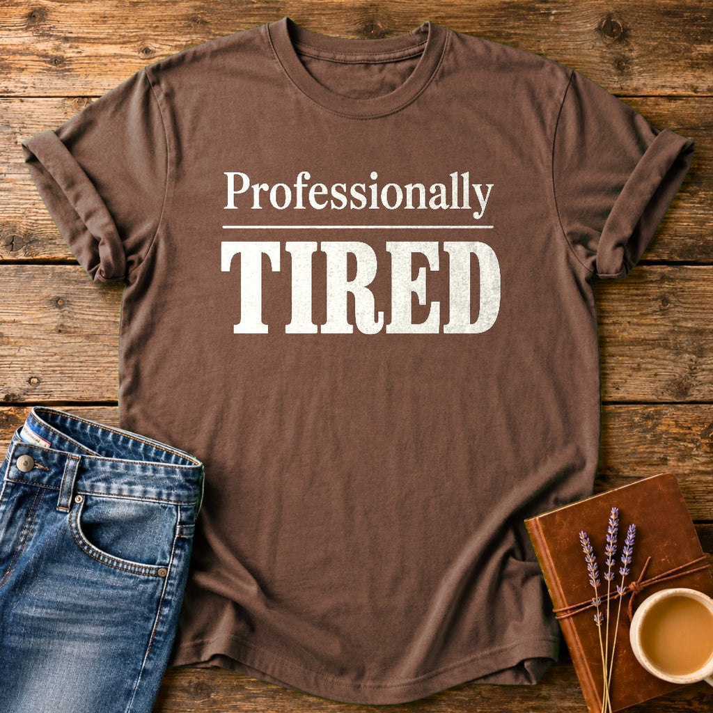 Professionally Tired — Espresso garment-dyed tee