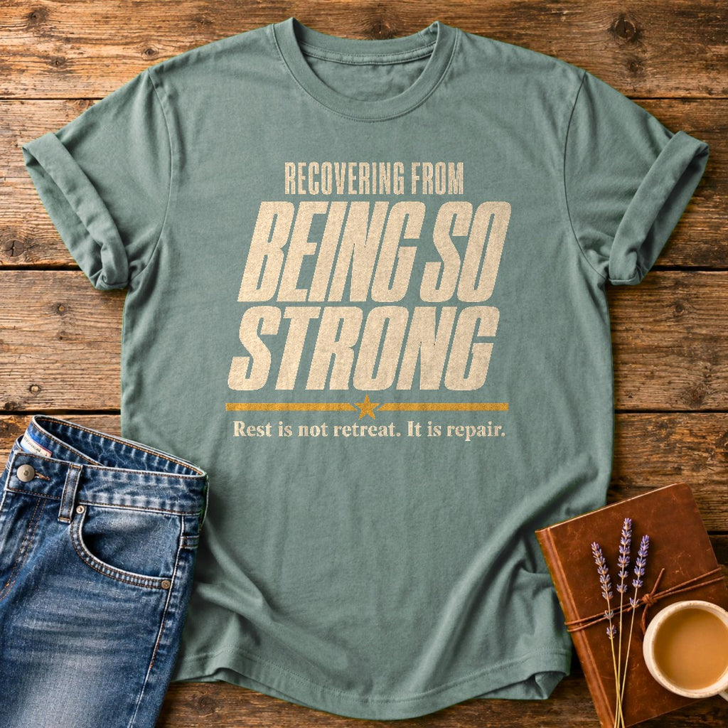 Recovering From Being Strong — Bay garment-dyed tee