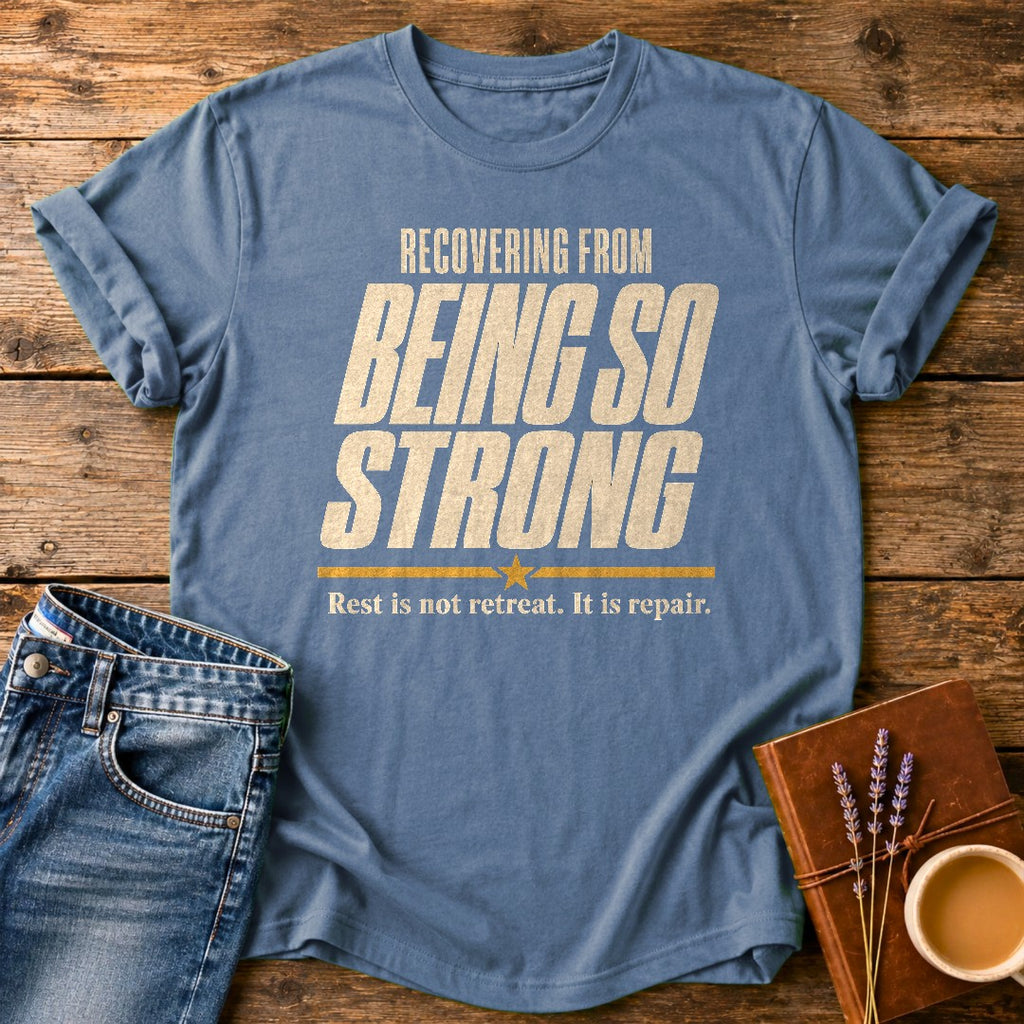 Recovering From Being Strong — Blue Jean garment-dyed tee