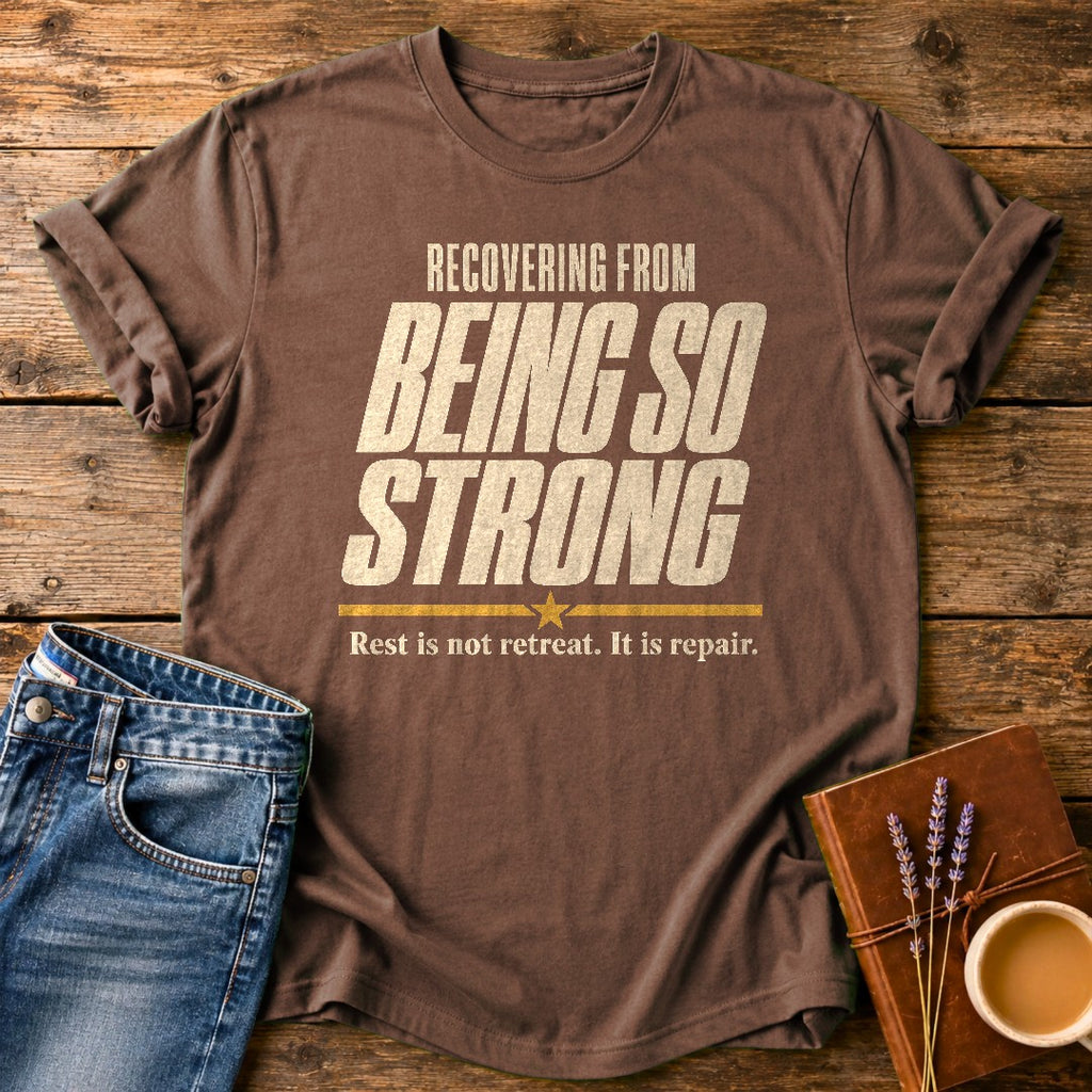 Recovering From Being Strong — Espresso garment-dyed tee