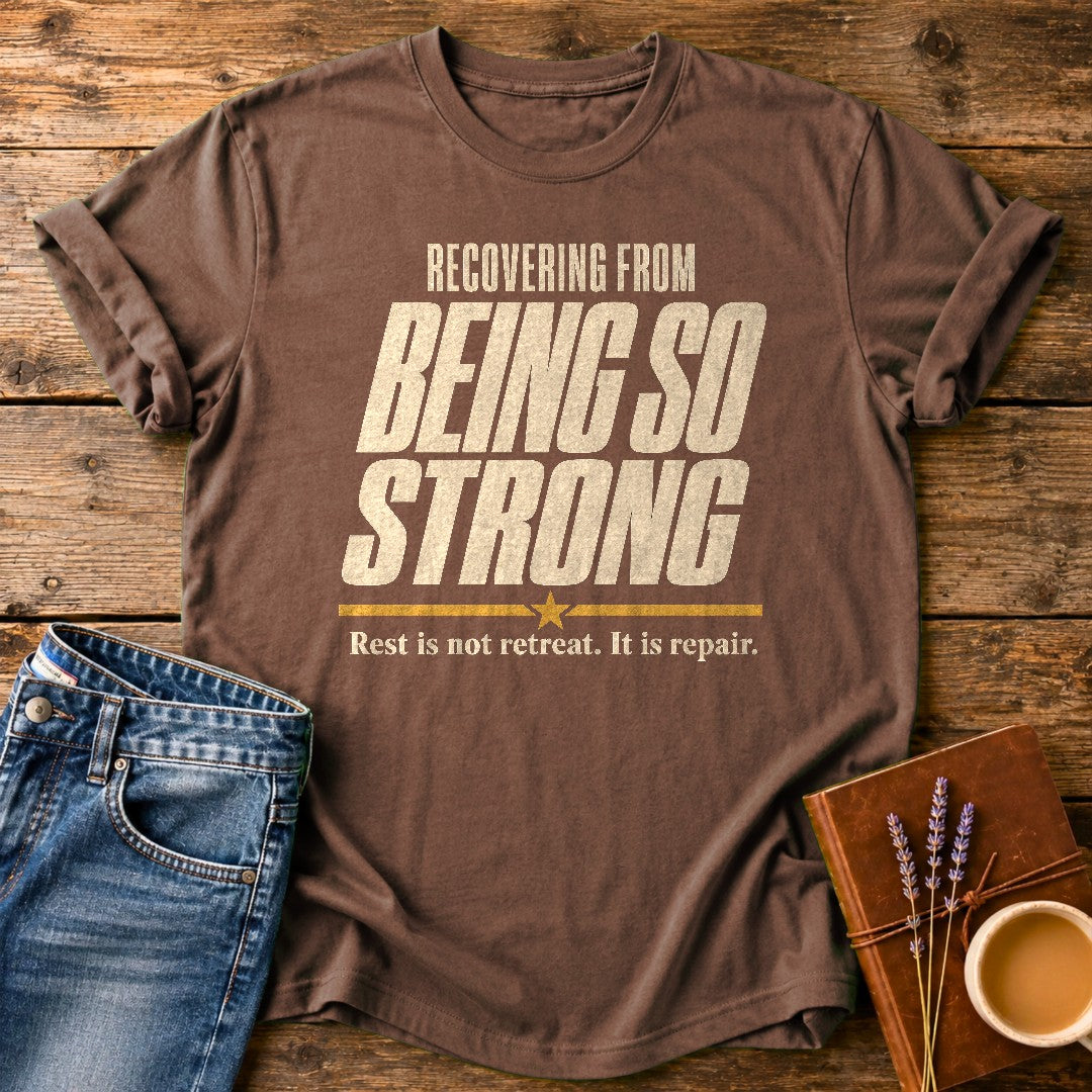Recovering From Being Strong — Espresso garment-dyed tee