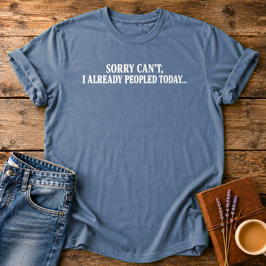 Sorry Can't Already Peopled Today — Blue Jean garment-dyed tee