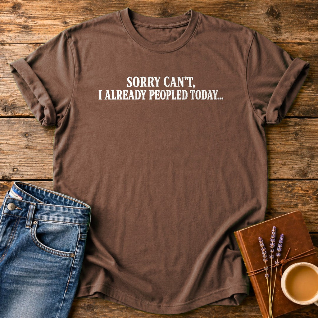 Sorry Can't Already Peopled Today — Espresso garment-dyed tee