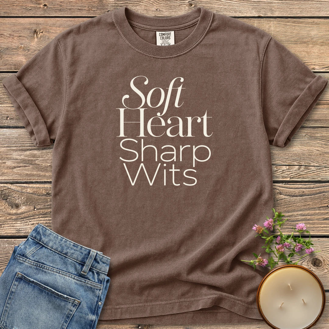 Soft Heart Sharp Wits t-shirt, Soft Heart Sharp Wits in elegant script and clean sans type, on an Espresso Comfort Colors tee