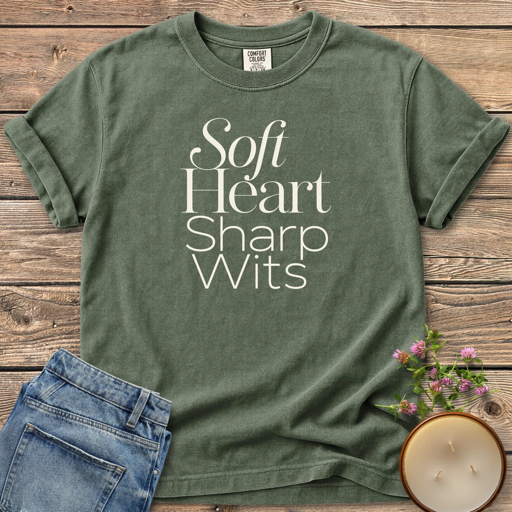 Soft Heart Sharp Wits t-shirt, Soft Heart Sharp Wits in elegant script and clean sans type, on a Moss Comfort Colors tee