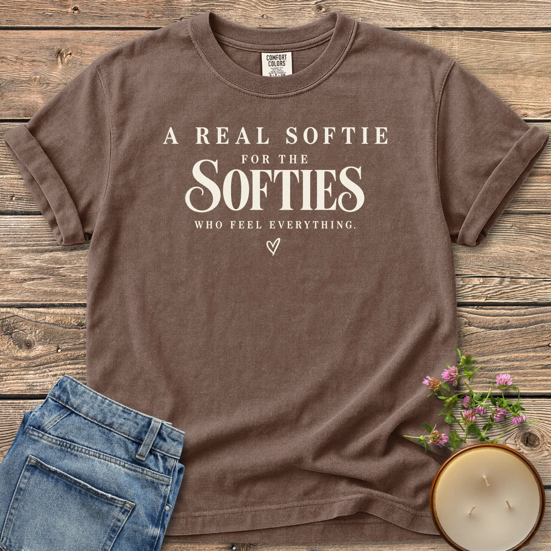 Softies Who Feel Everything t-shirt, A Real Softie For The Softies Who Feel Everything with a small heart, on an Espresso Comfort Colors tee