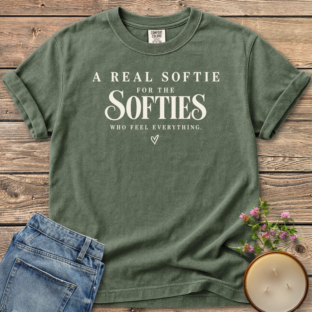 Softies Who Feel Everything t-shirt, A Real Softie For The Softies Who Feel Everything with a small heart, on a Moss Comfort Colors tee