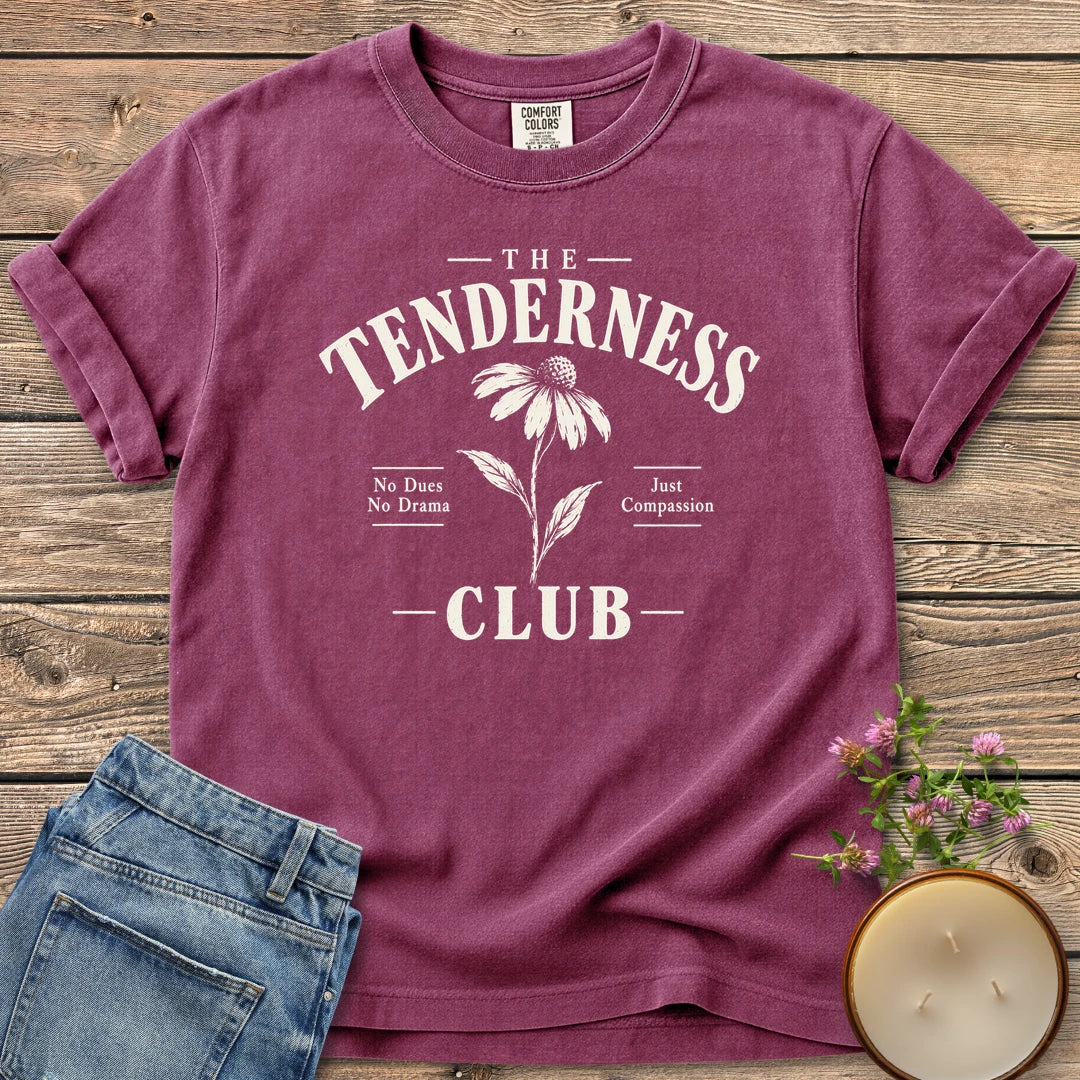 The Tenderness Club t-shirt, The Tenderness Club with a coneflower, No Dues No Drama and Just Compassion, on a Berry Comfort Colors tee