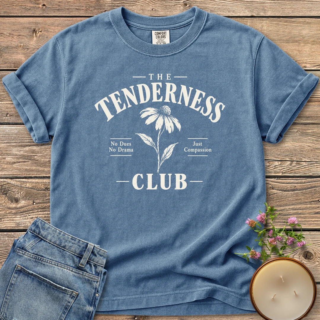 The Tenderness Club t-shirt, The Tenderness Club with a coneflower, No Dues No Drama and Just Compassion, on a Blue Jean Comfort Colors tee