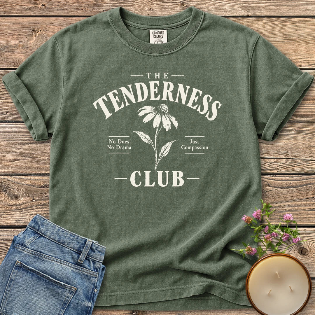 The Tenderness Club t-shirt, The Tenderness Club with a coneflower, No Dues No Drama and Just Compassion, on a Moss Comfort Colors tee