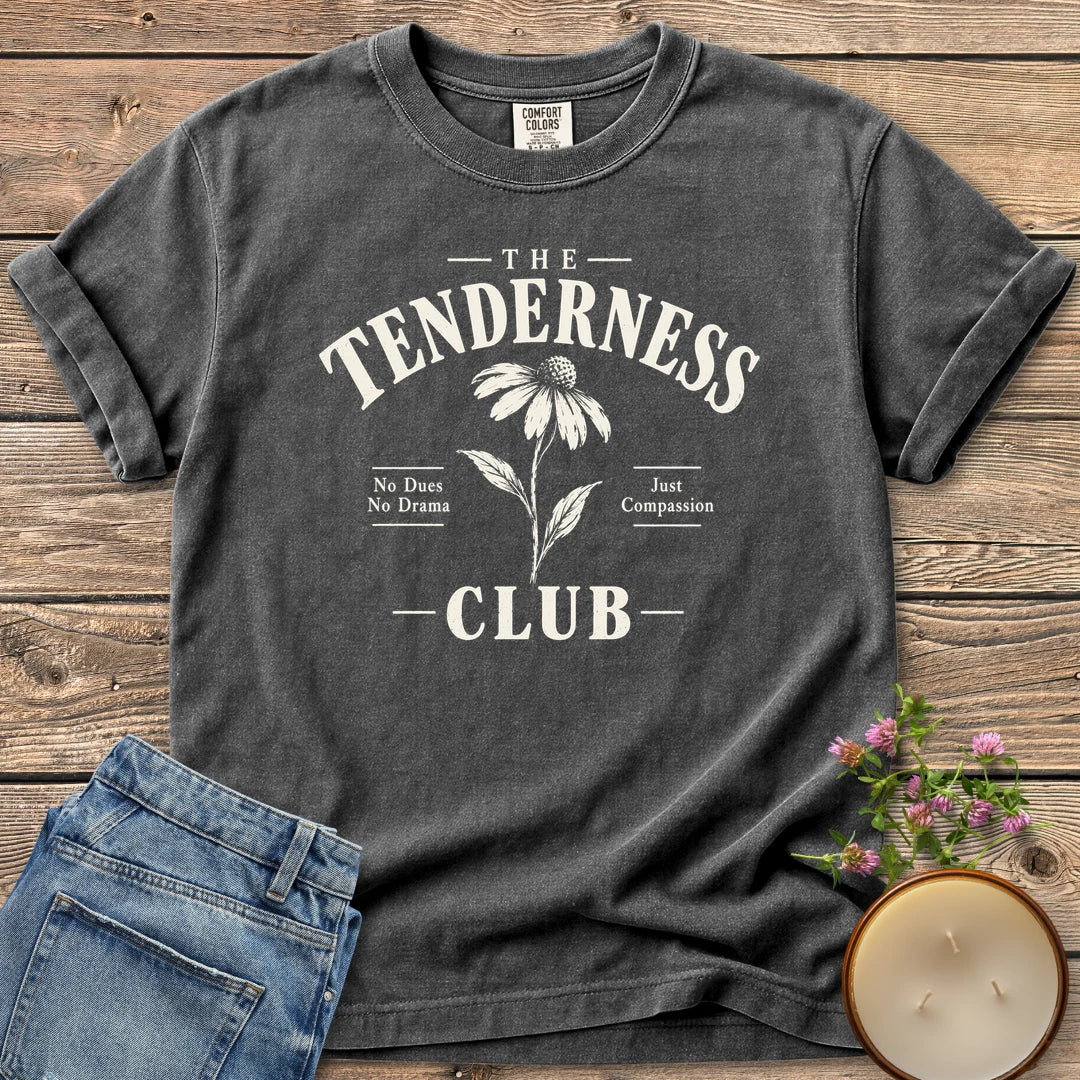 The Tenderness Club t-shirt, The Tenderness Club with a coneflower, No Dues No Drama and Just Compassion, on a Pepper Comfort Colors tee